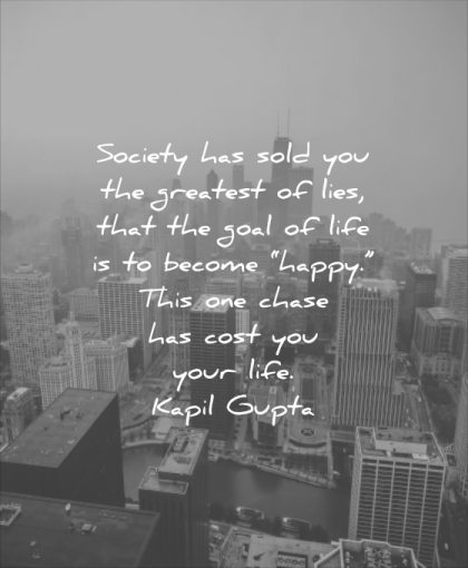 stress quotes society has sold you greatest lifes goal life become happy this one chase cost your kapil gupta wisdom
