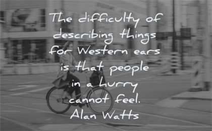 stress quotes difficulty describing things western ears people hurry cannot feel alan watts wisdom woman cycle