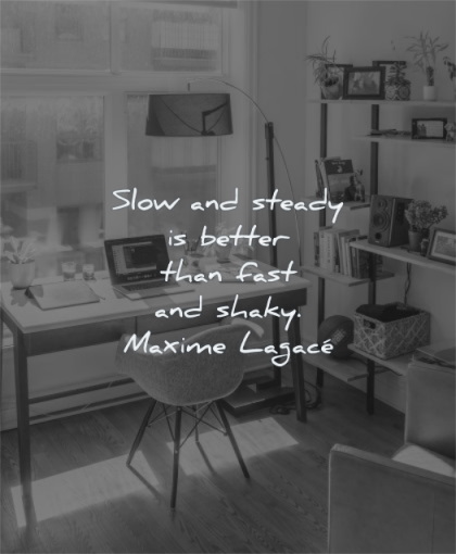 success quotes slow steady better than fast shaky maxime lagace wisdom desktop chair desk laptop