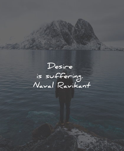 suffering quotes desire naval ravikant wisdom