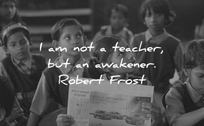 teacher quotes awakener robert frost wisdom