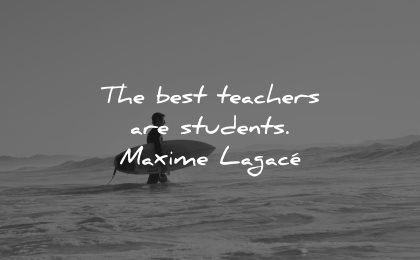 teacher quotes best students maxime lagace wisdom