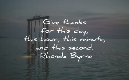thank you quotes appreciation give hour minute second rhonda byrne wisdom