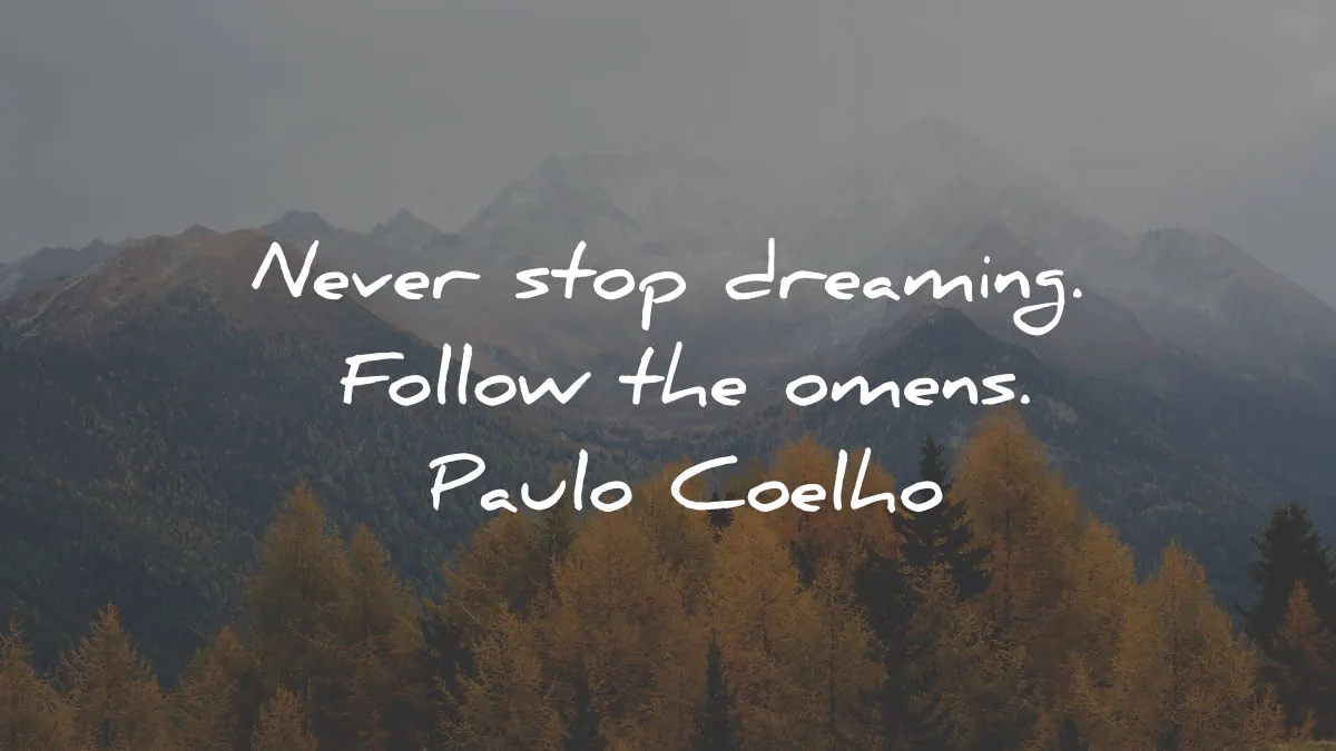 the alchemist quotes paulo coelho never stop dreaming wisdom