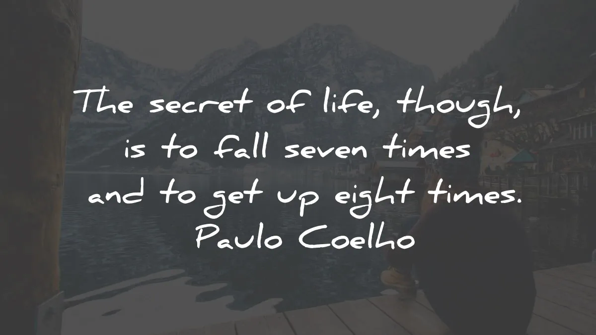 the alchemist quotes paulo coelho secret life fall seven eight times wisdom