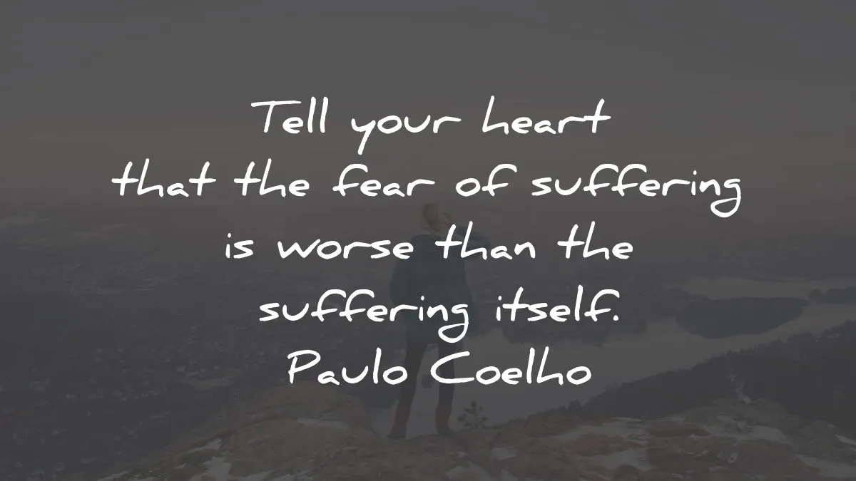 the alchemist quotes paulo coelho tell heart fear suffering worse wisdom