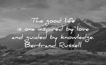 good life one inspired love guided knowledge bertrand russell wisdom nature mountains