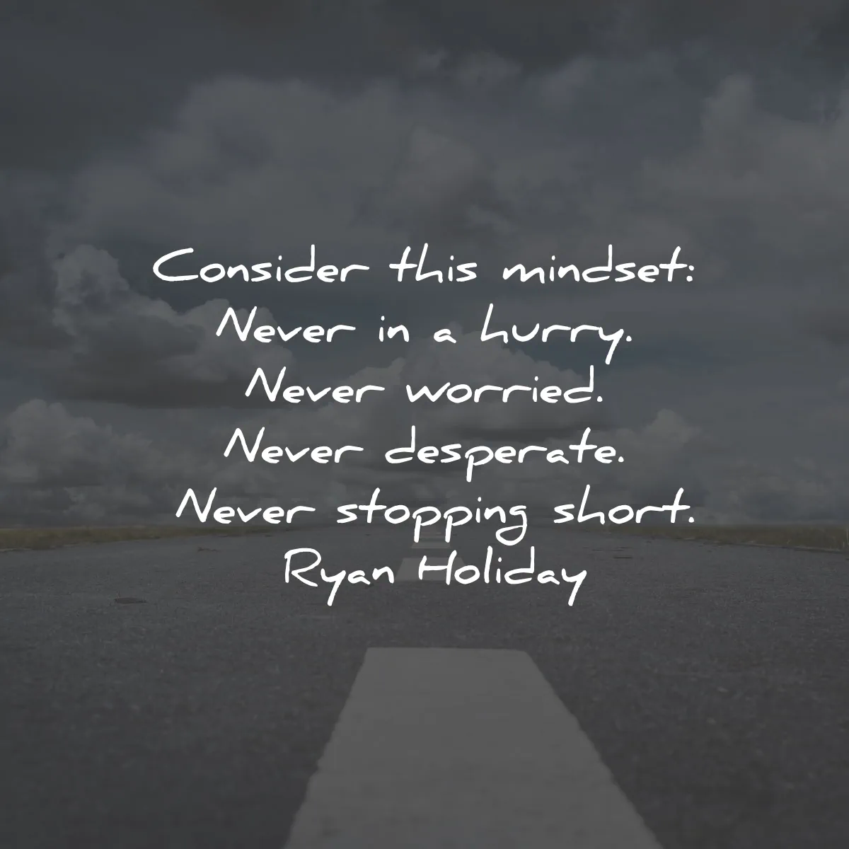 the obstacle is the way quotes summary ryan holiday consider mindset never hurry stopping short wisdom