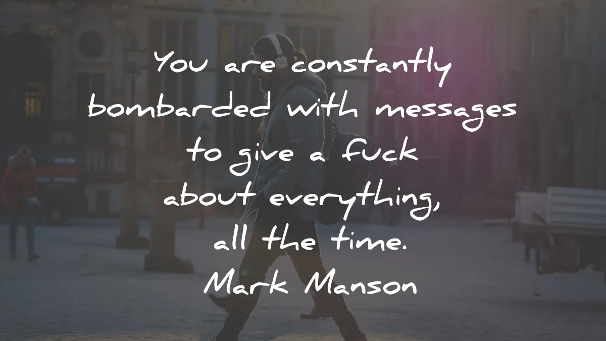 the subtle art of not giving of fck quotes mark manson constantly bombarded time wisdom
