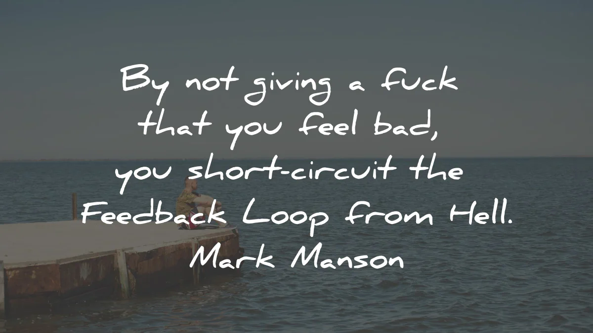 the subtle art of not giving of fck quotes mark manson feel bad short circuit hell wisdom