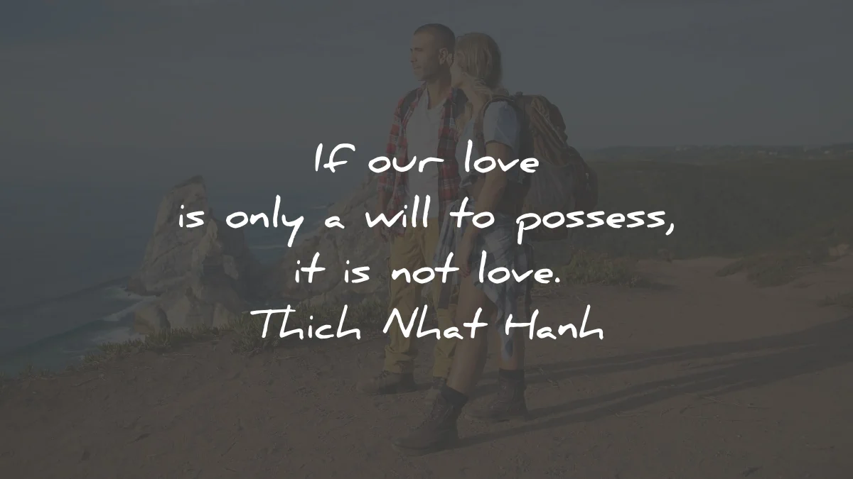 thich nhat hanh quotes love will possess wisdom