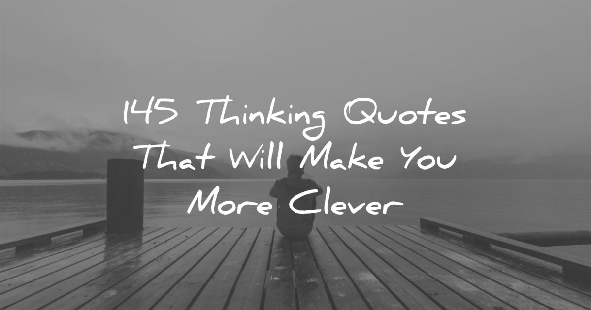 Someone thinking quotes on of 25 'Thinking