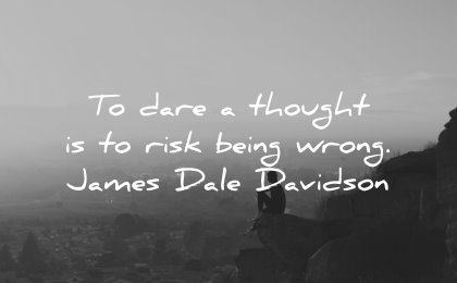 thinking quotes dare thought risk being wrong james dale davidson wisdom woman sitting nature