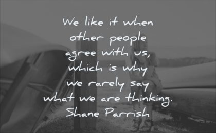thinking quotes like when other people agree with which why rarely say what shane parrish wisdom woman