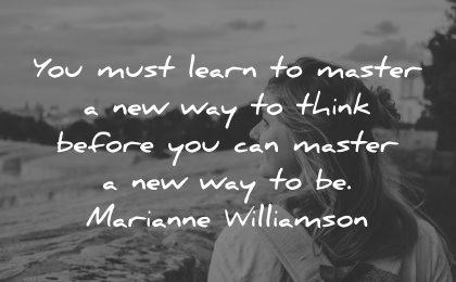 thinking quotes must learn master way think before can master way marianne williamson wisdom woman
