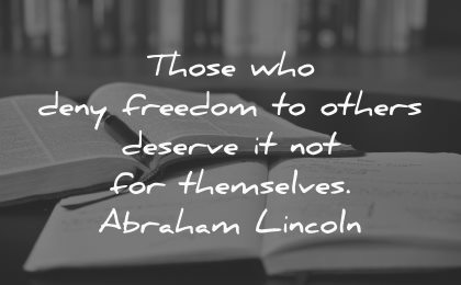 those who deny freedom others deserve themselves abraham lincoln wisdom books