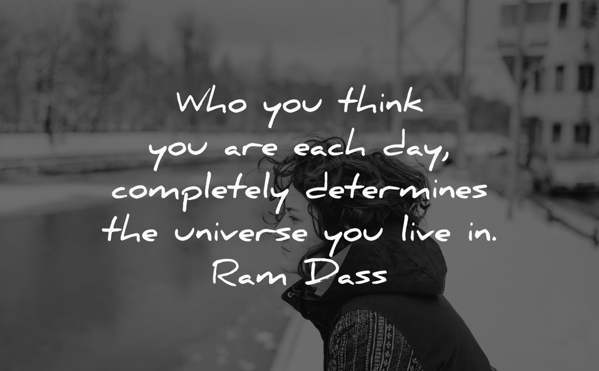 thought of the day think each completely determines universe live ram dass wisdom quotes woman