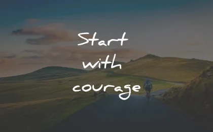 three word quotes start with courage wisdom
