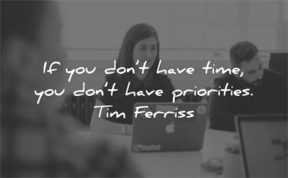 tim ferriss quotes you dont have time priorities wisdom woman laughing