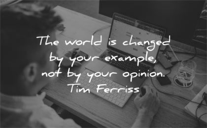 tim ferriss quotes world changed example opinion wisdom laptop working