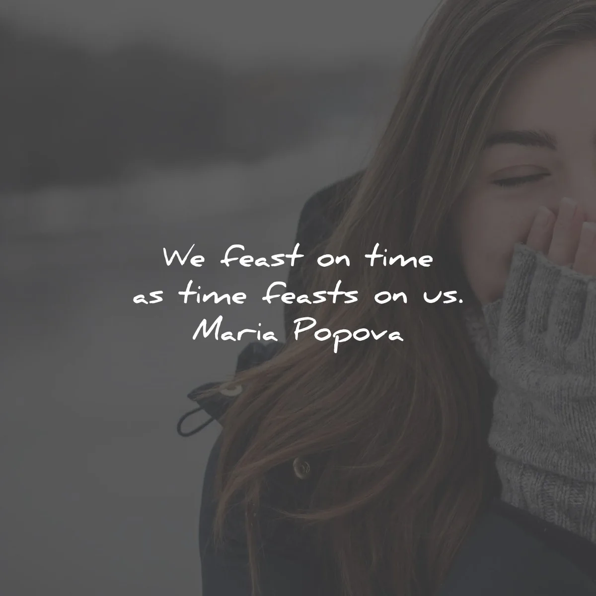 time quotes feast maria popova wisdom