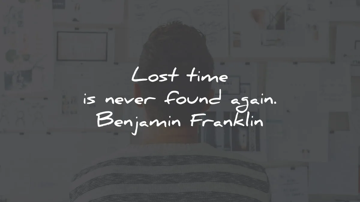 time quotes lost never found again benjamin franklin wisdom