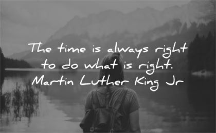 time quotes always right what martin luther king jr wisdom woman lake nature