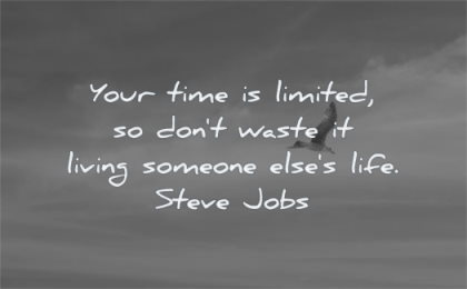 time quotes your limited dont waste living someone elses life steve jobs wisdom sky bird fly