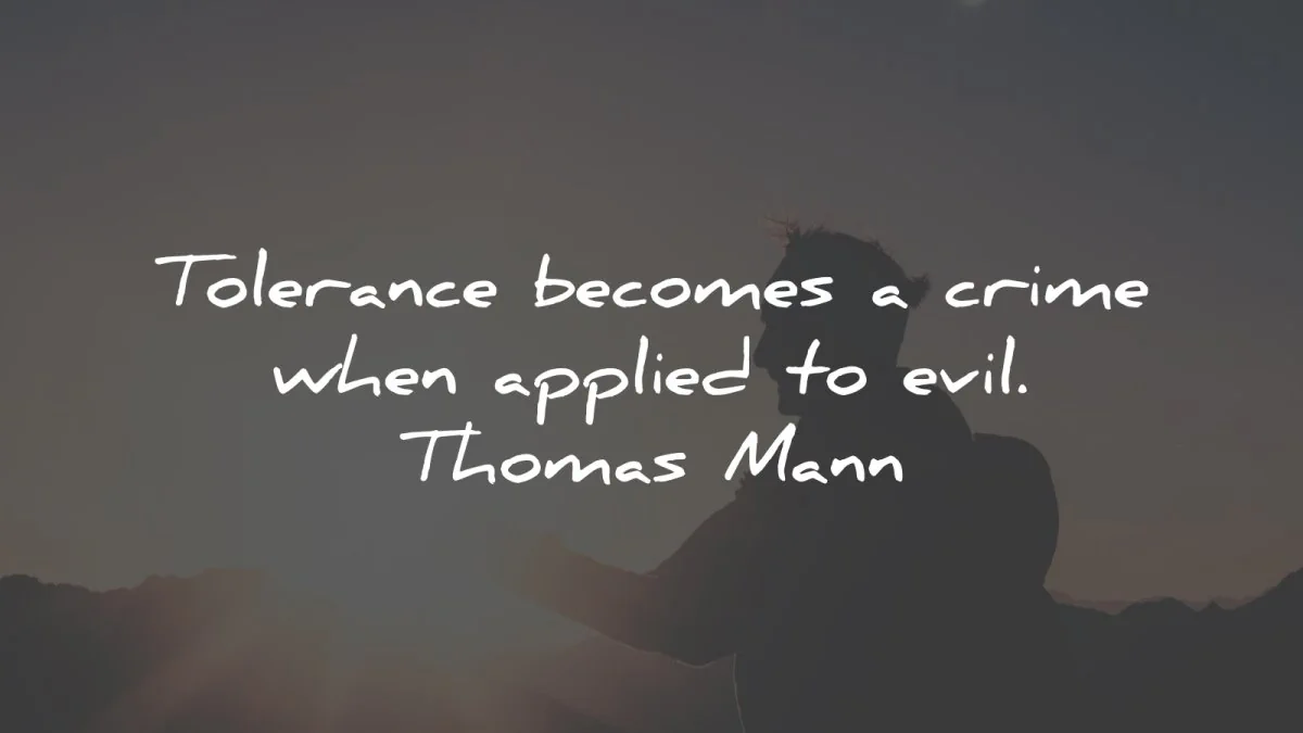 tolerance quotes becomes crime applied evil thomas mann wisdom