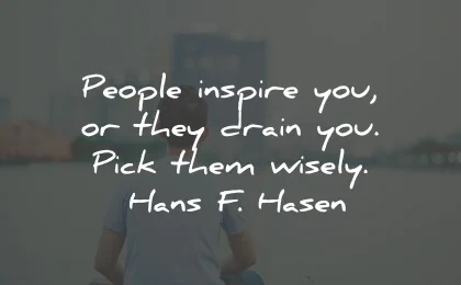 toxic people quotes inspire drain pick hans hasen wisdom
