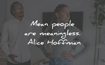 toxic people quotes mean meaningless alice hoffman wisdom