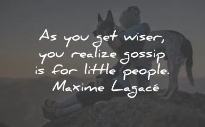 toxic people quotes wiser realize gossip maxime lagace wisdom