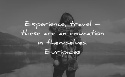 travel quotes experience there education themselves euripides wisdom woman