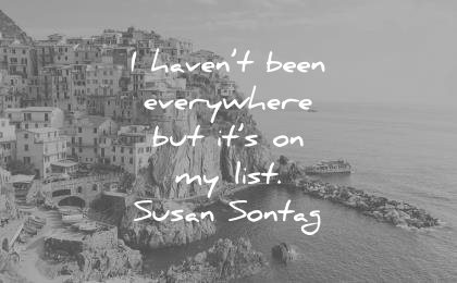 travel quotes havent been everywhere but its list susan sontag wisdom