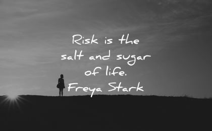 travel quotes risk salt sugar life frey stark wisdom person silhouette