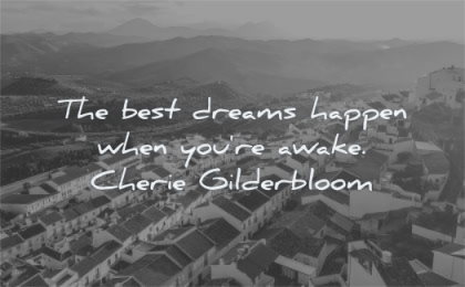 travel quotes best dreams happen when you are awake cherie gilderbloom wisdom