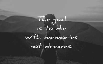 travel quotes goal die with memories dreams wisdom man nature