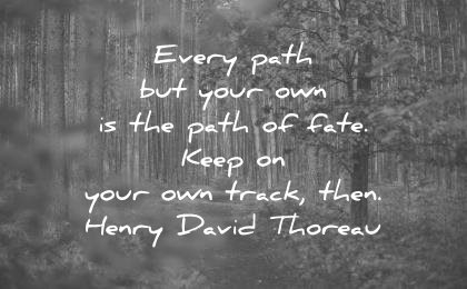 trust quotes every path but your own the fate keep own track then henry david thoreau wisdom