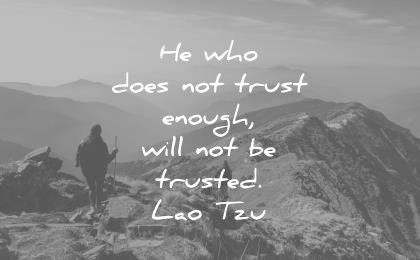 trust quotes he who does not enough will be trusted lao tzu wisdom
