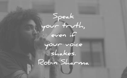 trust quotes speak the truth even your voice shakes robin sharma wisdom