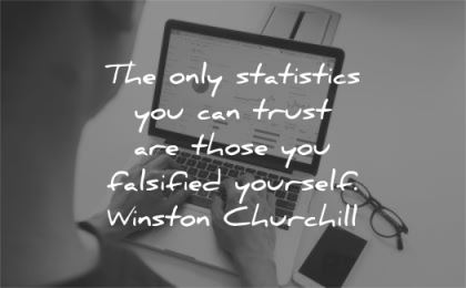 trust quotes only statistics those falsified yourself winston churchill wisdom laptop