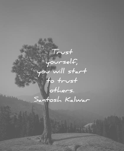 trust quotes yourself you will start others santosh kalwar wisdom