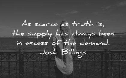 truth quotes scarce supply has always been excess demand josh billings wisdom woman