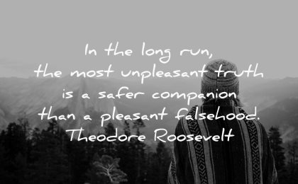 truth quotes long run unpleasant safer companion pleasant falsehood theodore roosevelt wisdom woman nature