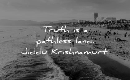 truth quotes pathless land jiddu krishnamurti wisdom beach people waves sea