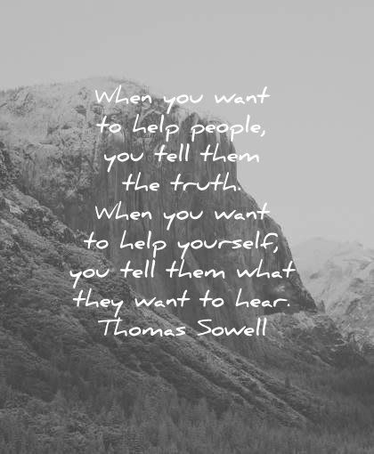 truth quotes when you want help people tell yourself what they hear thomas sowell wisdom
