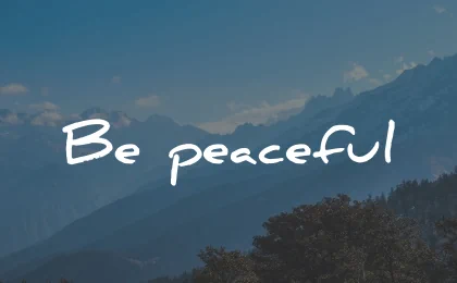 two word quotes be peaceful wisdom