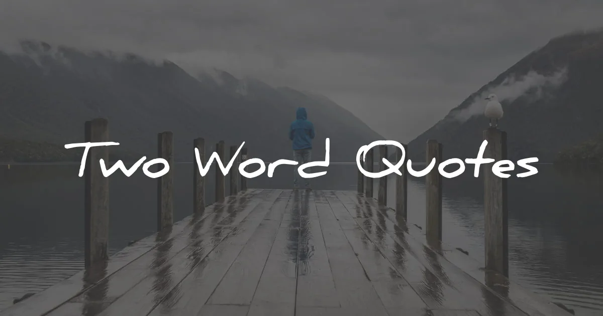 two word quotes wisdom