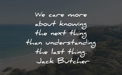 understanding quotes care knowing thing jack butcher wisdom