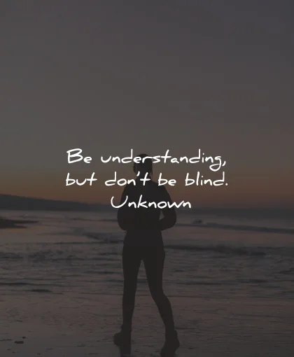 understanding quotes dont blind wisdom